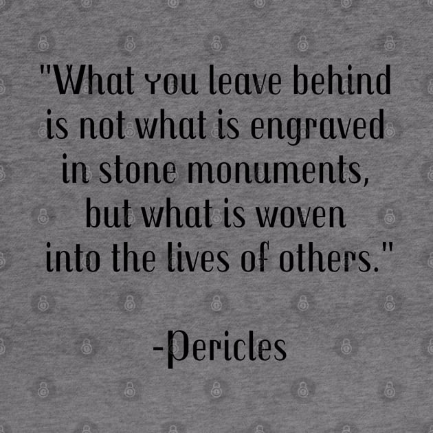 What you leave behind is not what is engraved in stone monuments, but what is woven into the lives of others by InspireMe